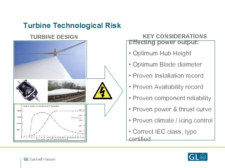 Turbine Technological Risk TURBINE DESIGN KEY CONSIDERATIONS Effecting power output: • Optimum Hub Height