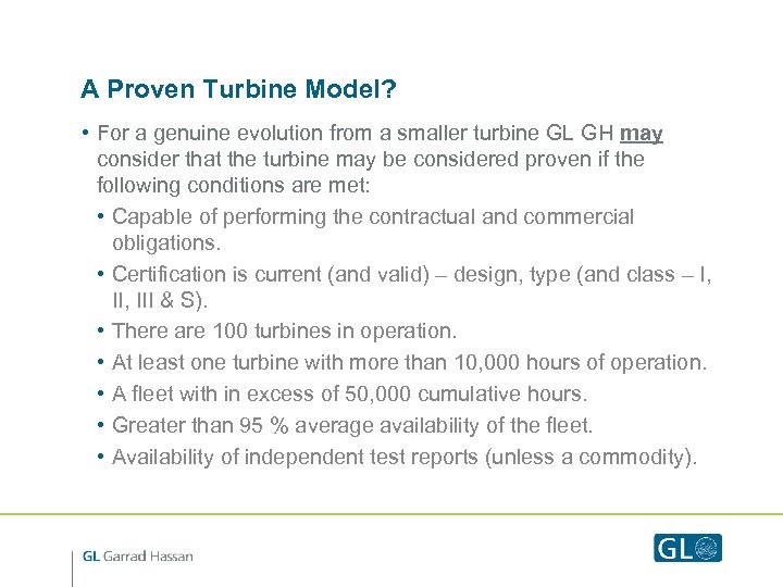 A Proven Turbine Model? • For a genuine evolution from a smaller turbine GL