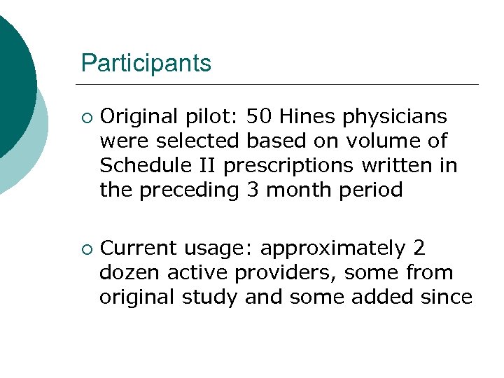 Participants ¡ ¡ Original pilot: 50 Hines physicians were selected based on volume of