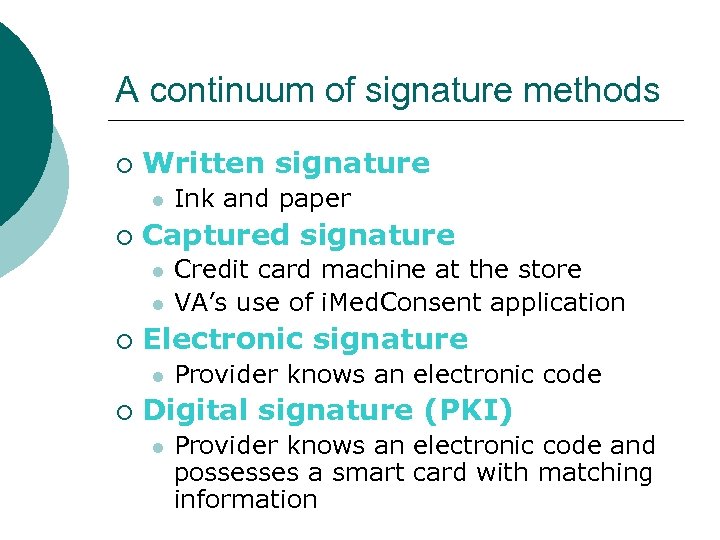 A continuum of signature methods ¡ Written signature l ¡ Captured signature l l