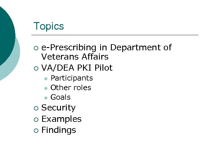 Topics e-Prescribing in Department of Veterans Affairs ¡ VA/DEA PKI Pilot ¡ l l