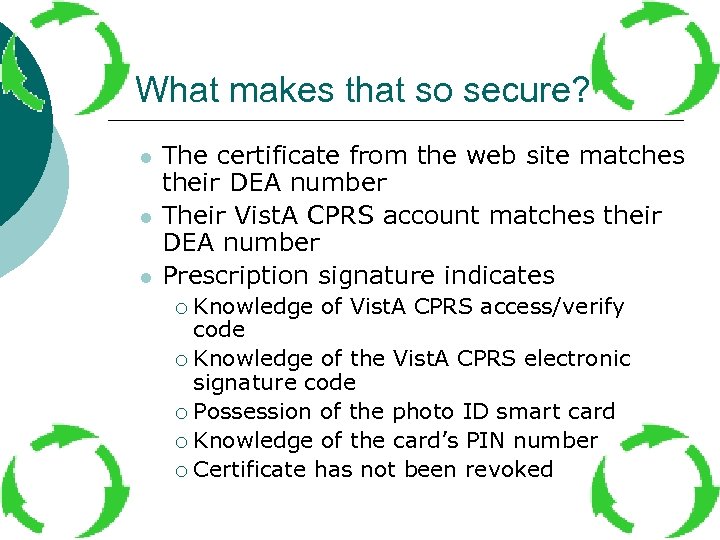 What makes that so secure? l l l The certificate from the web site