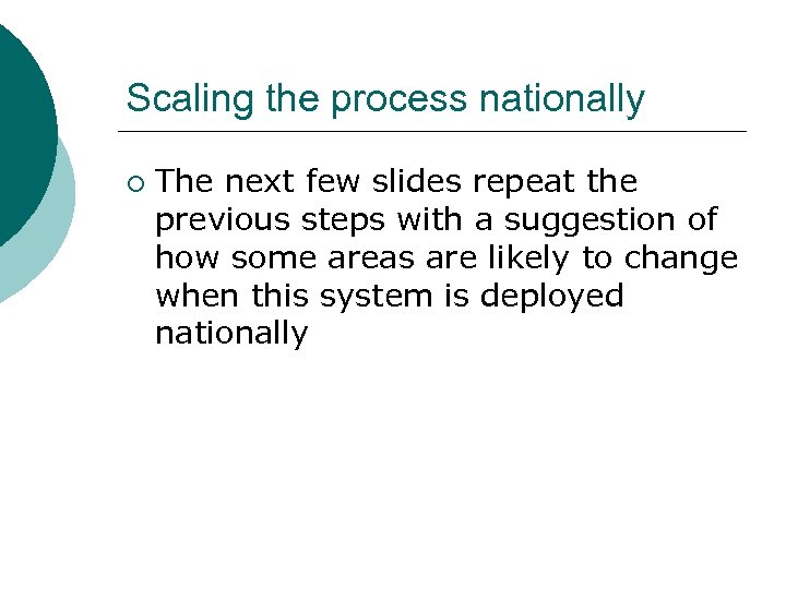 Scaling the process nationally ¡ The next few slides repeat the previous steps with