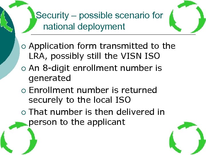 Security – possible scenario for national deployment Application form transmitted to the LRA, possibly