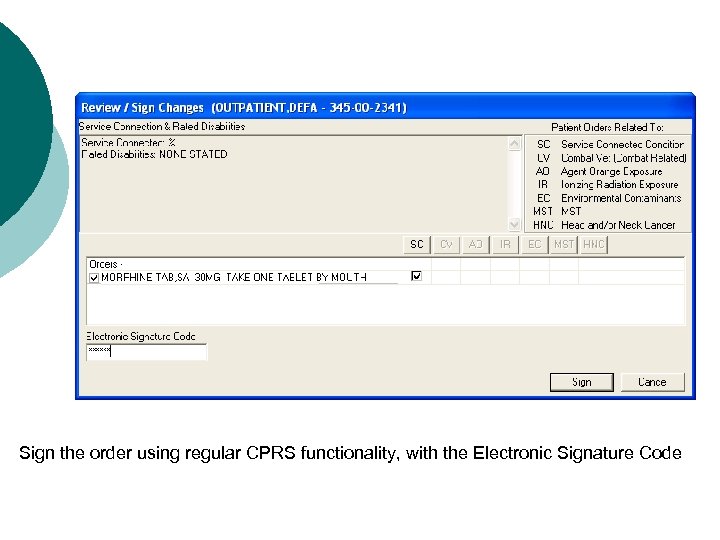 Sign the order using regular CPRS functionality, with the Electronic Signature Code 