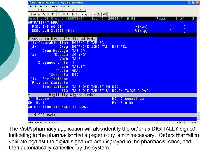 The Vist. A pharmacy application will also identify the order as DIGITALLY signed, indicating