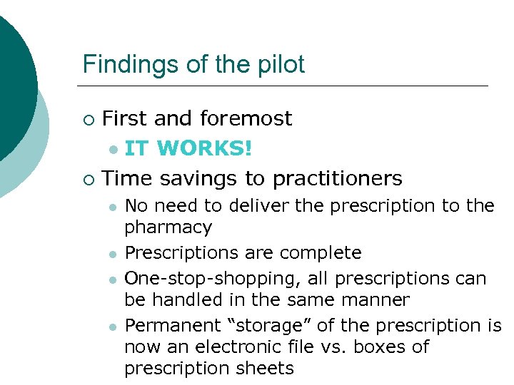 Findings of the pilot First and foremost l IT WORKS! ¡ Time savings to