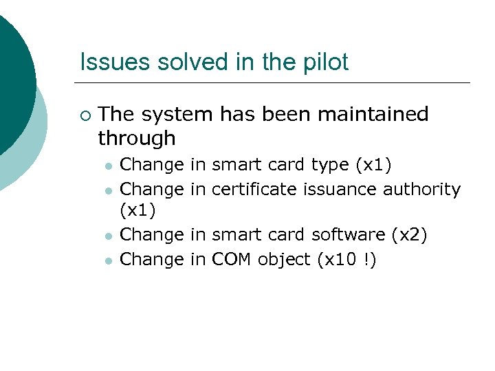 Issues solved in the pilot ¡ The system has been maintained through l l