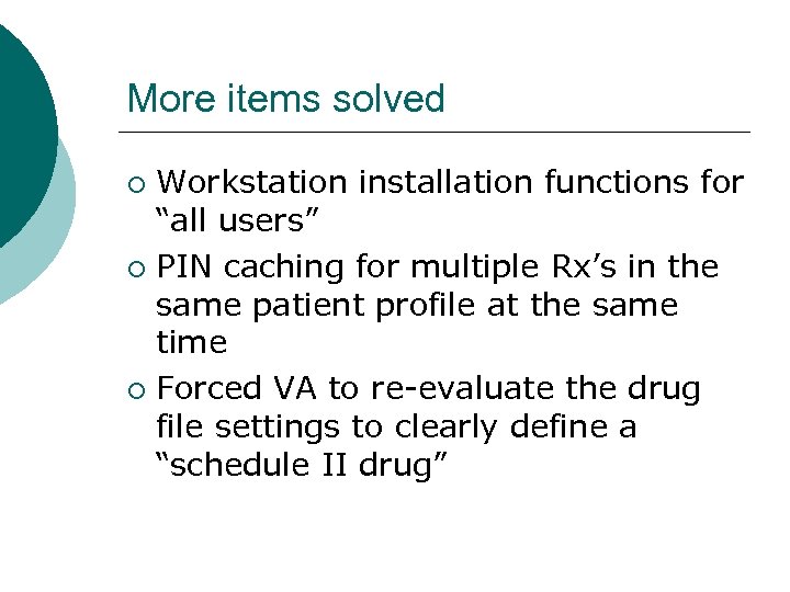 More items solved Workstation installation functions for “all users” ¡ PIN caching for multiple