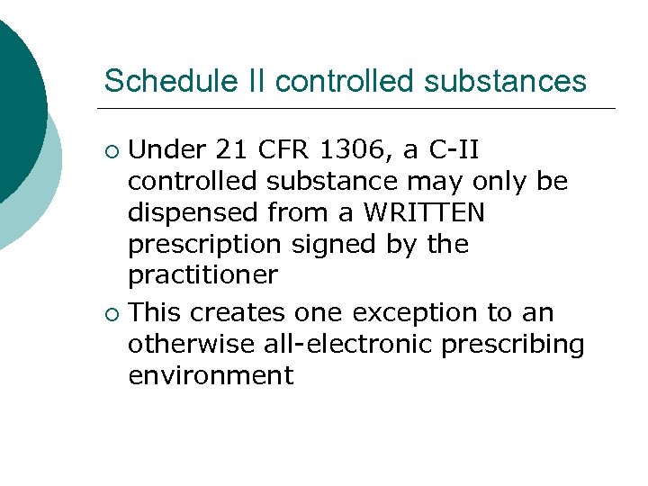 Schedule II controlled substances Under 21 CFR 1306, a C-II controlled substance may only