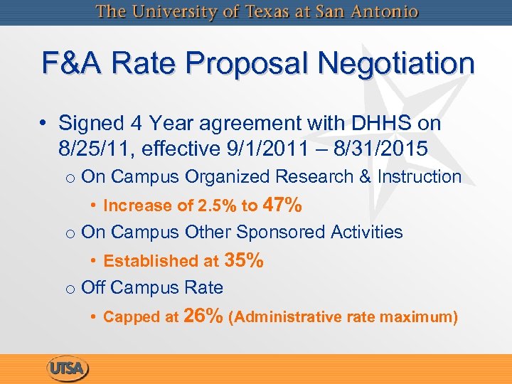 F&A Rate Proposal Negotiation • Signed 4 Year agreement with DHHS on 8/25/11, effective