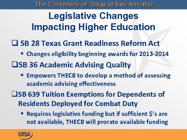 Legislative Changes Impacting Higher Education q SB 28 Texas Grant Readiness Reform Act §