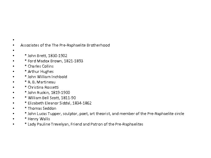  • • • • • Associates of the The Pre-Raphaelite Brotherhood * John