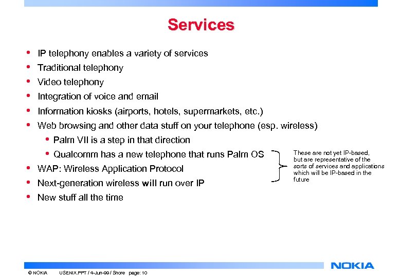 Services • • • IP telephony enables a variety of services Traditional telephony Video