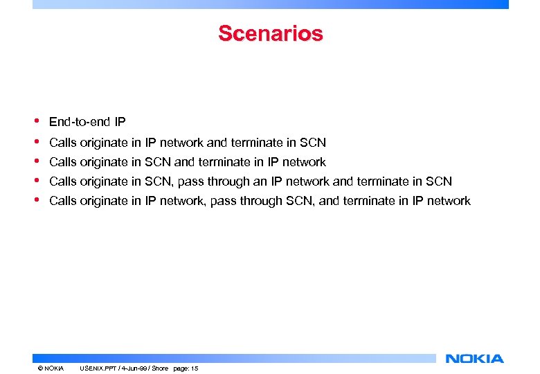 Scenarios • • • End-to-end IP Calls originate in IP network and terminate in