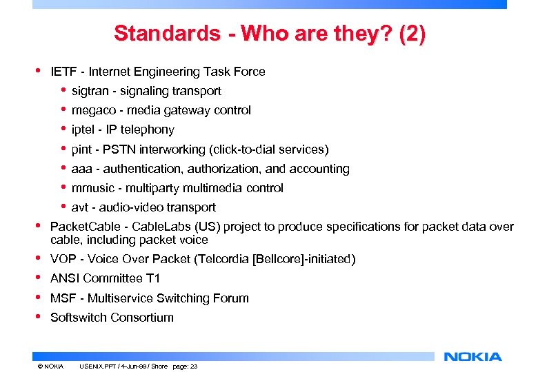 Standards - Who are they? (2) • IETF - Internet Engineering Task Force •