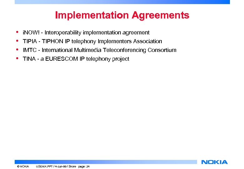 Implementation Agreements • • i. NOW! - Interoperability implementation agreement TIPIA - TIPHON IP