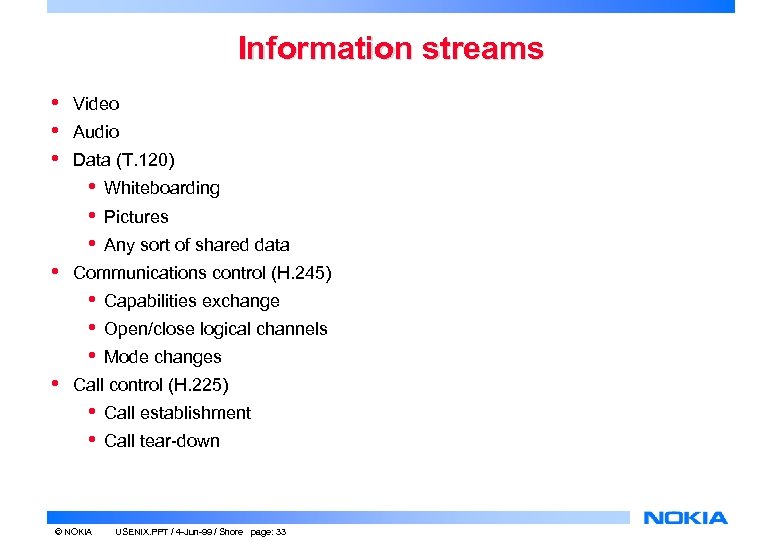 Information streams • • • Video Audio Data (T. 120) • • Pictures Any