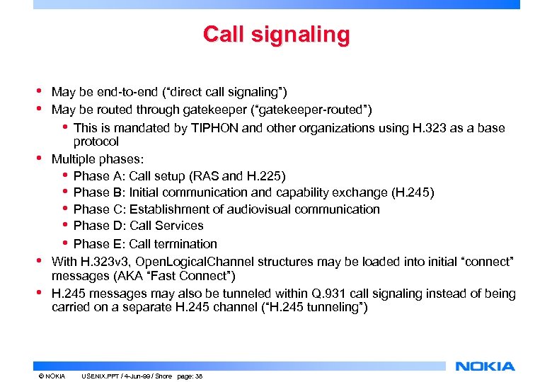 Call signaling • • • May be end-to-end (“direct call signaling”) May be routed