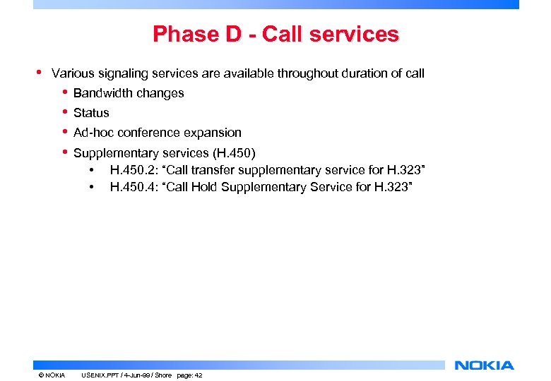 Phase D - Call services • Various signaling services are available throughout duration of