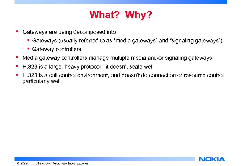 What? Why? • Gateways are being decomposed into • • • Gateways (usually referred