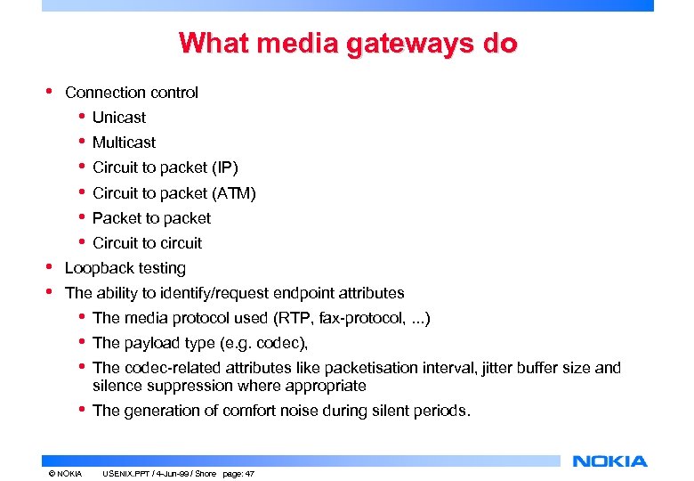 What media gateways do • Connection control • • Unicast Multicast Circuit to packet