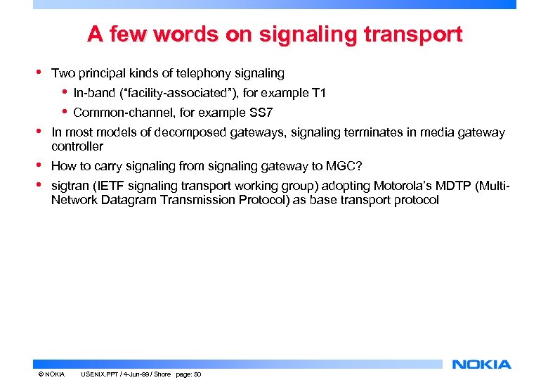 A few words on signaling transport • Two principal kinds of telephony signaling •