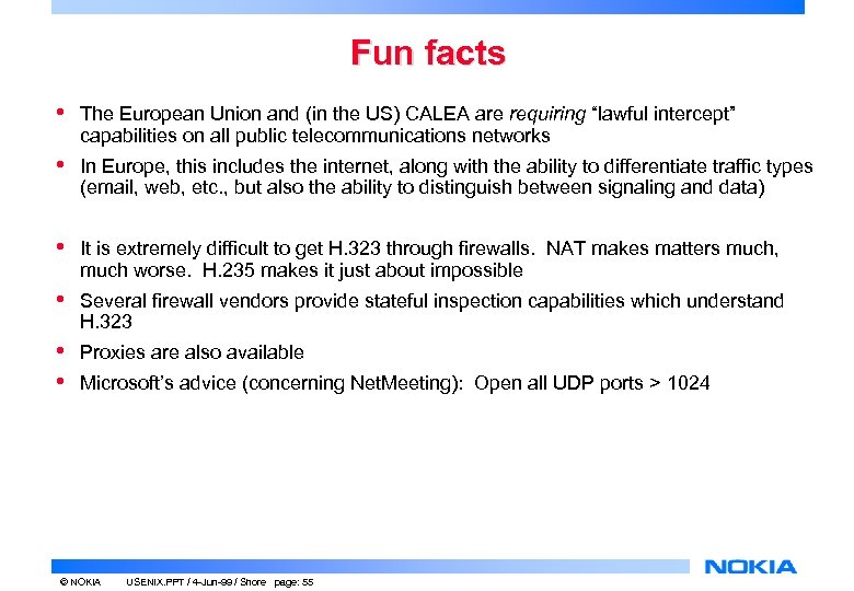 Fun facts • The European Union and (in the US) CALEA are requiring “lawful