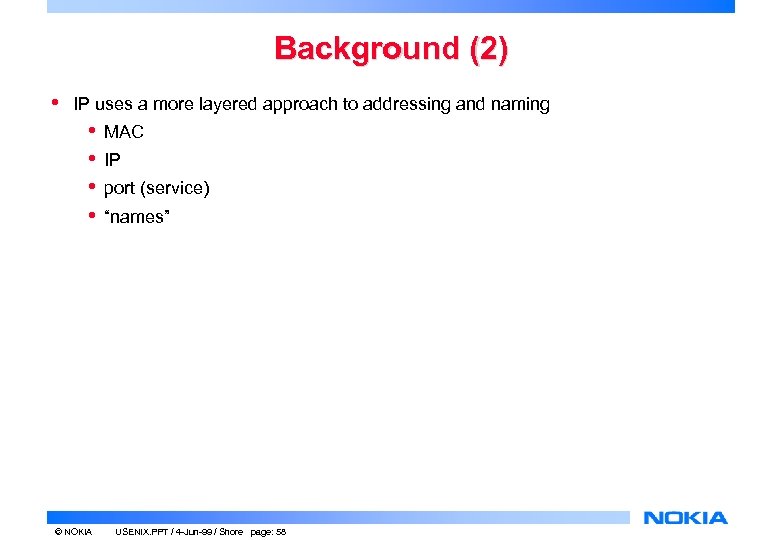 Background (2) • IP uses a more layered approach to addressing and naming •