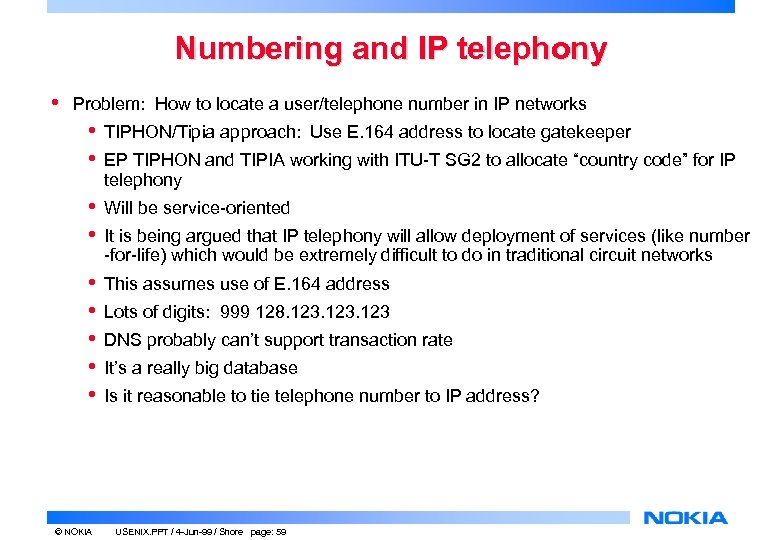 Numbering and IP telephony • Problem: How to locate a user/telephone number in IP