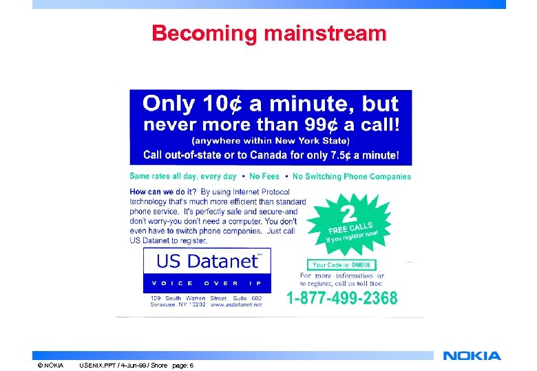 Becoming mainstream © NOKIA USENIX. PPT / 4 -Jun-99 / Shore page: 6 