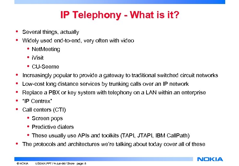 IP Telephony - What is it? • • Several things, actually Widely used end-to-end,
