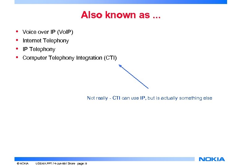 Also known as. . . • • Voice over IP (Vo. IP) Internet Telephony