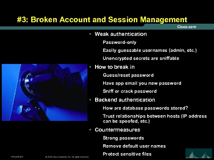#3: Broken Account and Session Management • Weak authentication Password-only Easily guessable usernames (admin,
