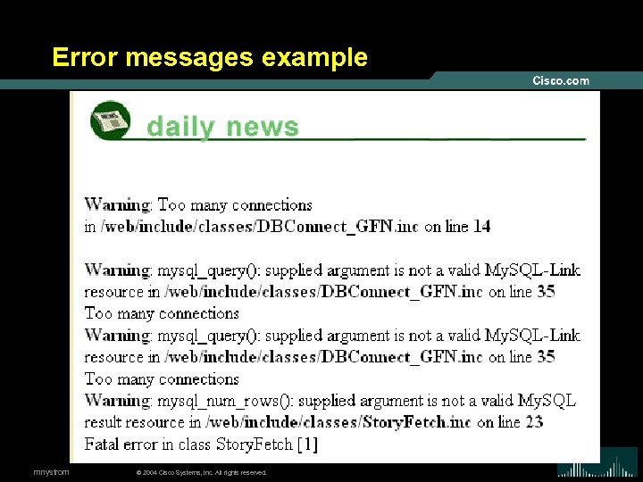 Error messages example mnystrom © 2004 Cisco Systems, Inc. All rights reserved. 21 