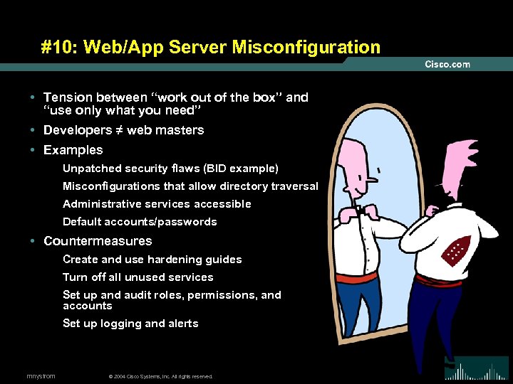 #10: Web/App Server Misconfiguration • Tension between “work out of the box” and “use
