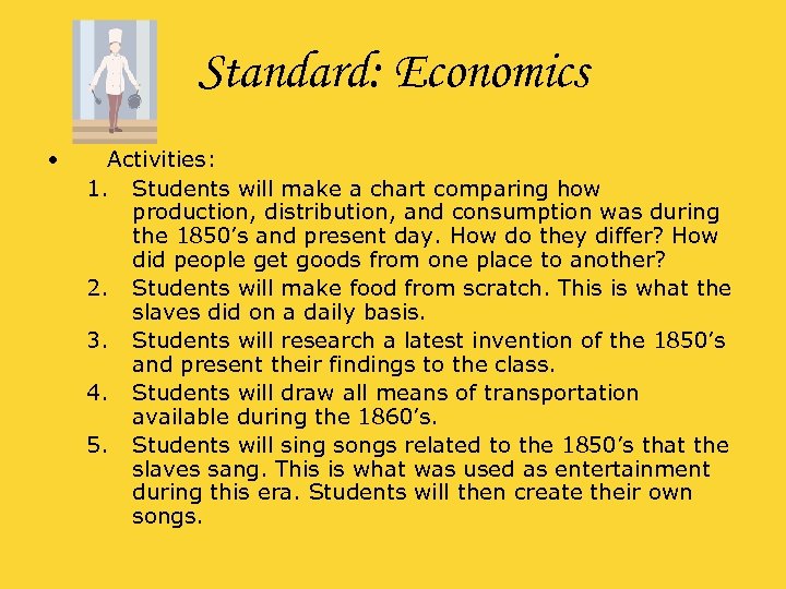 Standard: Economics • Activities: 1. Students will make a chart comparing how production, distribution,