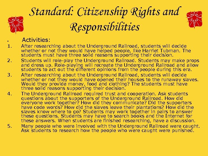 Standard: Citizenship Rights and Responsibilities • 1. 2. 3. 4. 5. Activities: After researching