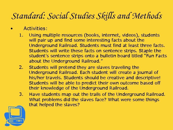Standard: Social Studies Skills and Methods • Activities: 1. 2. 3. Using multiple resources