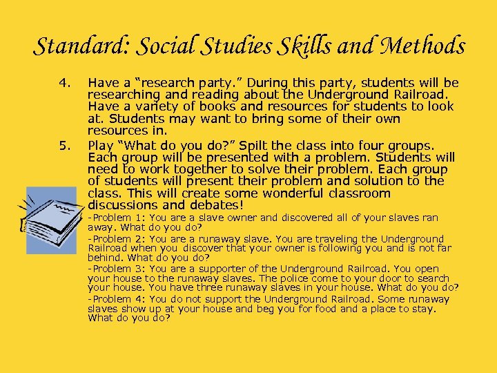 Standard: Social Studies Skills and Methods 4. 5. Have a “research party. ” During