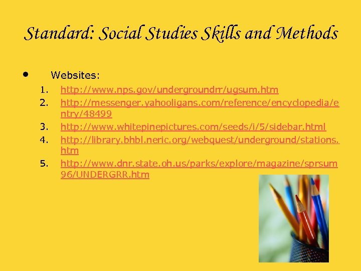 Standard: Social Studies Skills and Methods • Websites: 1. 2. 3. 4. 5. http: