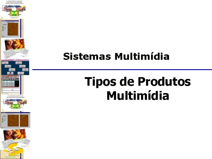 Sistemas Multimídia Tipos de Produtos Multimídia DSC/CEEI/UFCG 