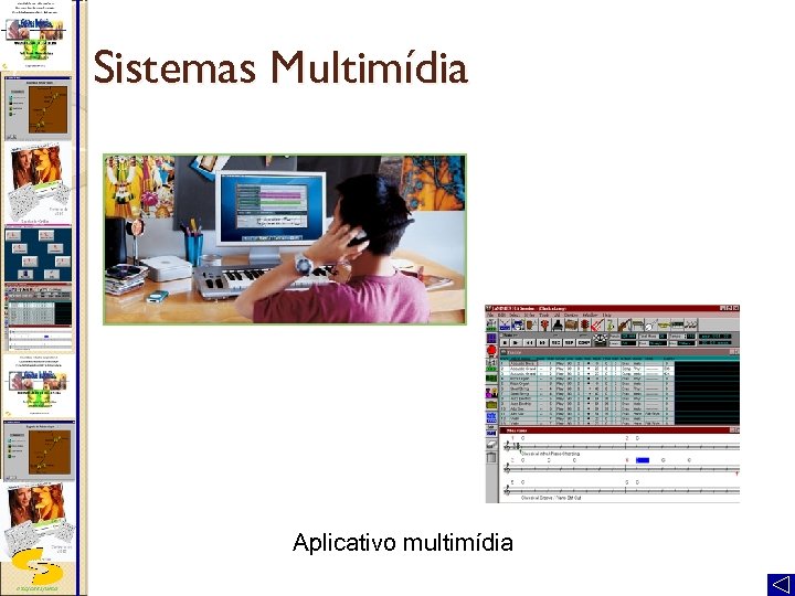 Sistemas Multimídia Aplicativo multimídia DSC/CEEI/UFCG Joseana M. Fechine 
