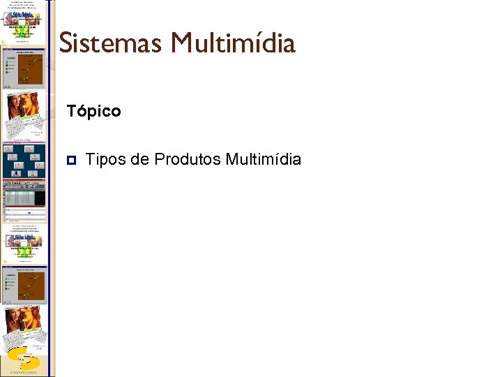 Sistemas Multimídia Tópico p DSC/CEEI/UFCG Tipos de Produtos Multimídia 