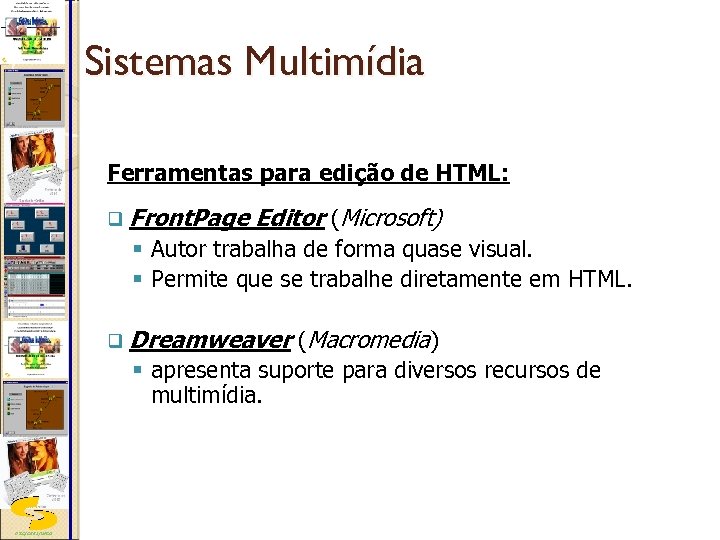 Sistemas Multimídia Ferramentas para edição de HTML: q Front. Page Editor (Microsoft) § Autor