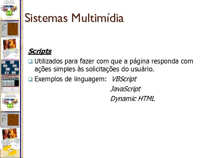 Sistemas Multimídia Scripts q Utilizados para fazer com que a página responda com ações