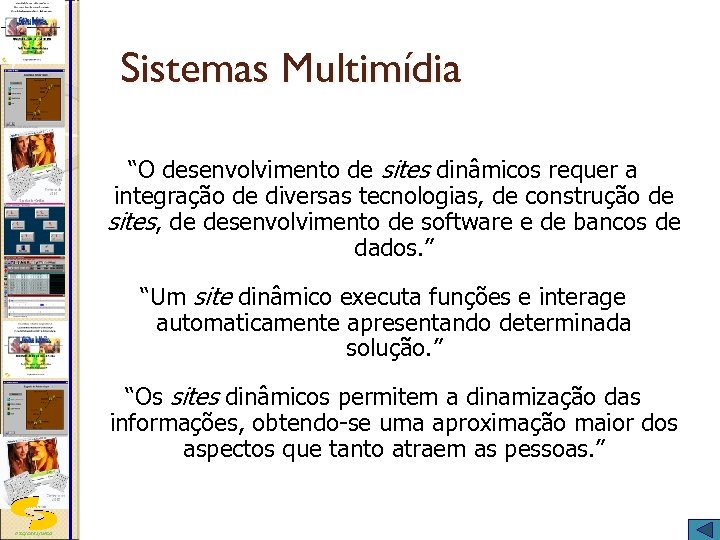 Sistemas Multimídia “O desenvolvimento de sites dinâmicos requer a integração de diversas tecnologias, de