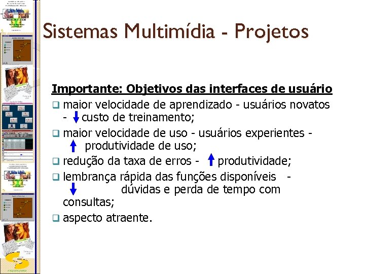 Sistemas Multimídia - Projetos Importante: Objetivos das interfaces de usuário q maior velocidade de