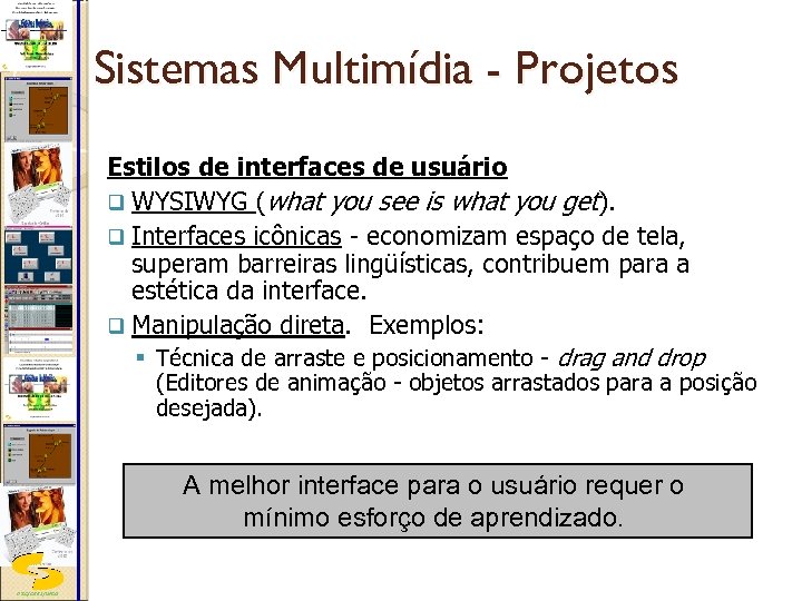 Sistemas Multimídia - Projetos Estilos de interfaces de usuário q WYSIWYG (what you see