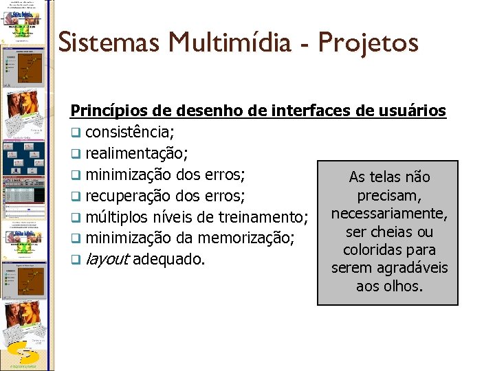 Sistemas Multimídia - Projetos Princípios de desenho de interfaces de usuários q consistência; q